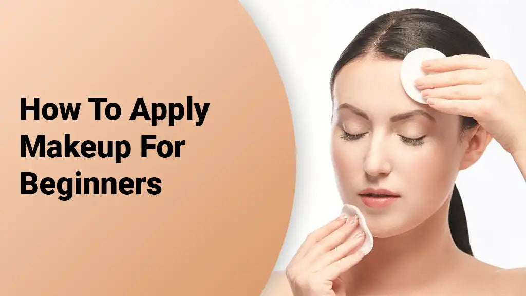 How To Apply Makeup For Beginners