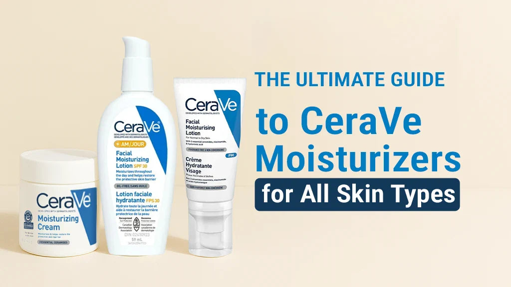 The Ultimate Guide to Cerave Moisturizers for All Skin Types – Cosmetics.lk