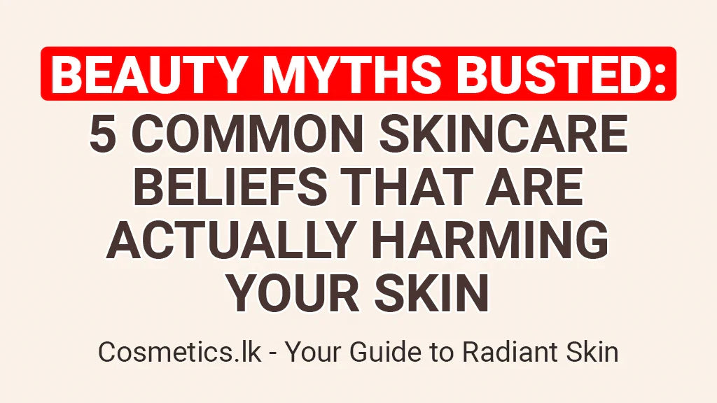 Beauty Myths Busted: 5 Skincare Beliefs That Harm Your Skin