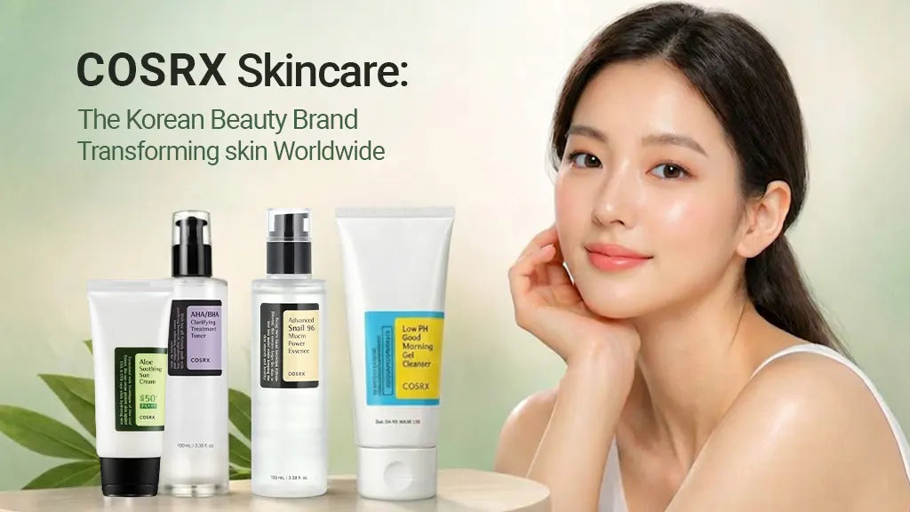 COSRX Skincare: The Korean Beauty Brand Transforming Skin Worldwide