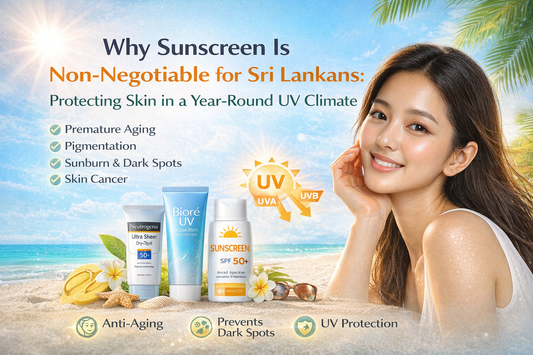 Why Sunscreen Is Non-Negotiable for Sri Lankans: Protecting Skin in a Year-Round UV Climate