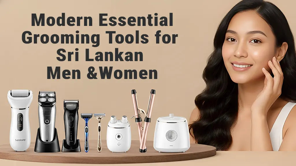 Modern Essential Grooming Tools For Sri Lankan Men & Women