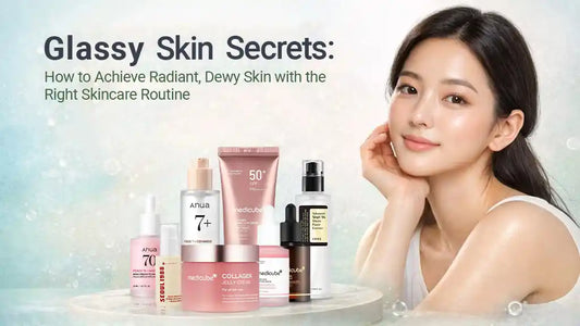 Your Ultimate Guide to Glassy Skin Routine with Korean Beauty Products