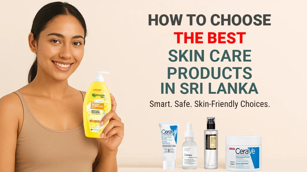 How to Choose the Best Skin Care Products in Sri Lanka?