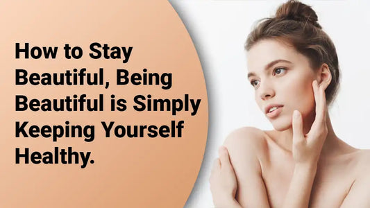 How to Stay Beautiful, Being Beautiful is Simply Keeping Yourself Healthy.
