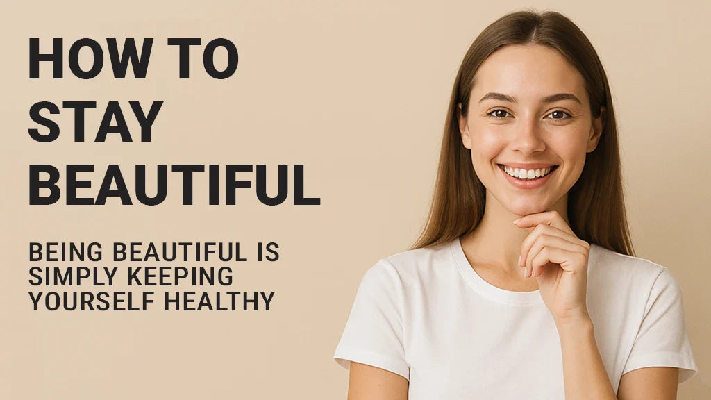 How to Stay Beautiful, Being Beautiful is Simply Keeping Yourself Healthy.