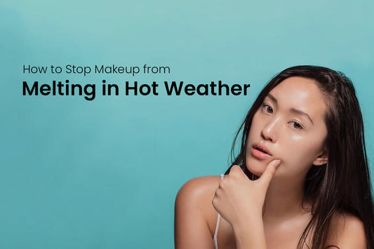 How to Stop Makeup from Melting in Hot Weather