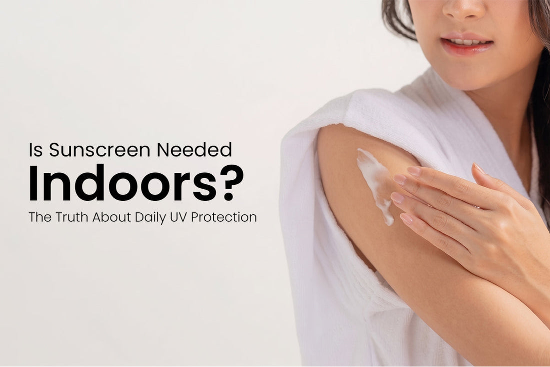 Is Sunscreen Needed Indoors? The Truth About Daily UV Protection