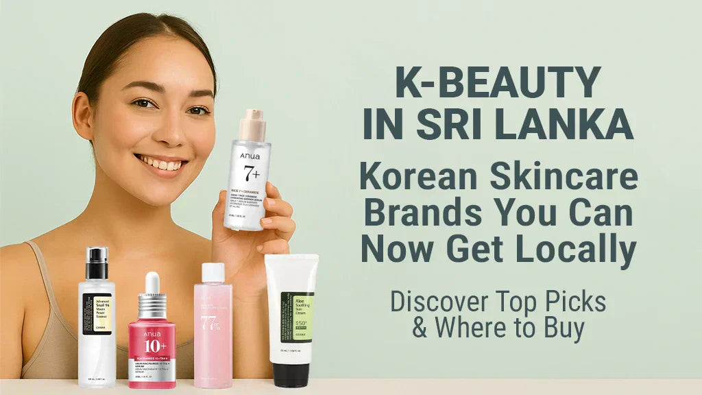 Discover popular Korean skincare brands now available in Sri Lanka, offering gentle, innovative formulas for healthy, radiant, and well-nourished skin.