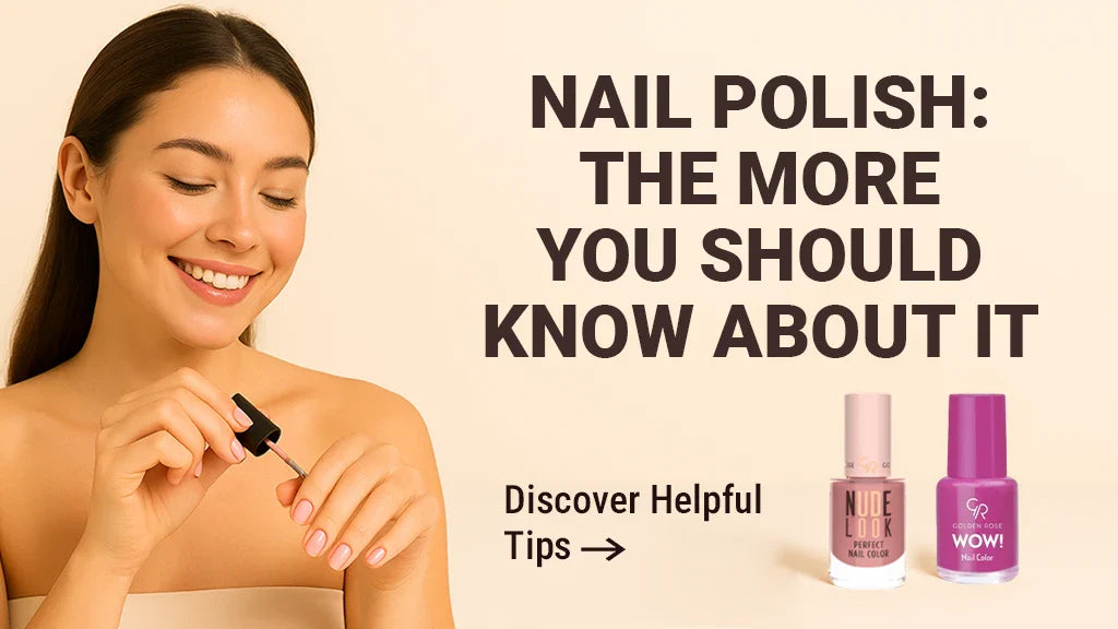 Nail Polish: The More You Should Know About It
