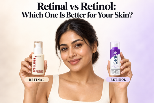 Retinal vs Retinol: Which One Is Better for Your Skin?
