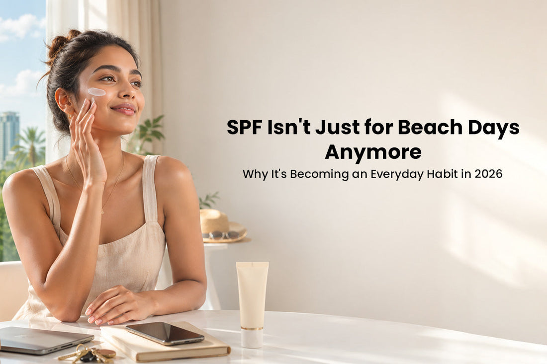 “SPF Isn't Just for Beach Days Anymore” Why It's Becoming an Everyday Habit in 2026