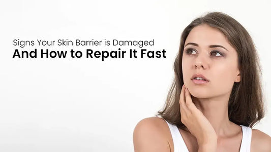 Signs Your Skin Barrier is Damaged – And How to Repair It Fast