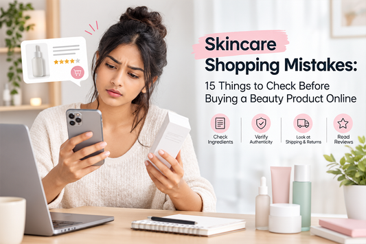 Skincare Shopping Mistakes: 15 Things to Check Before Buying a Beauty Product Online