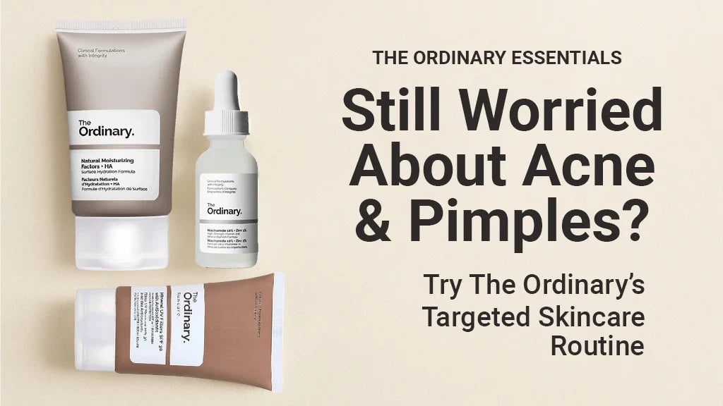 Still Worrying About Pimple and Acne? Use The Ordinary Products