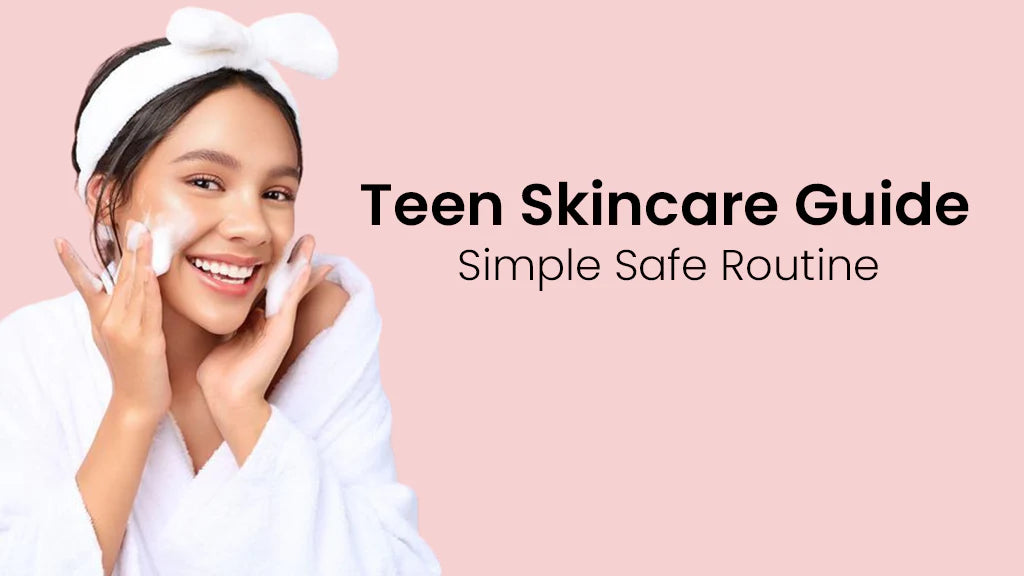 Teen Skincare Guide: Simple Safe Routine