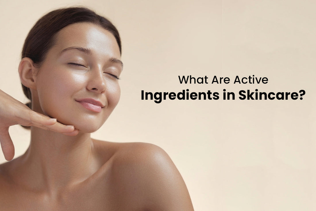 What Are Active Ingredients in Skincare?