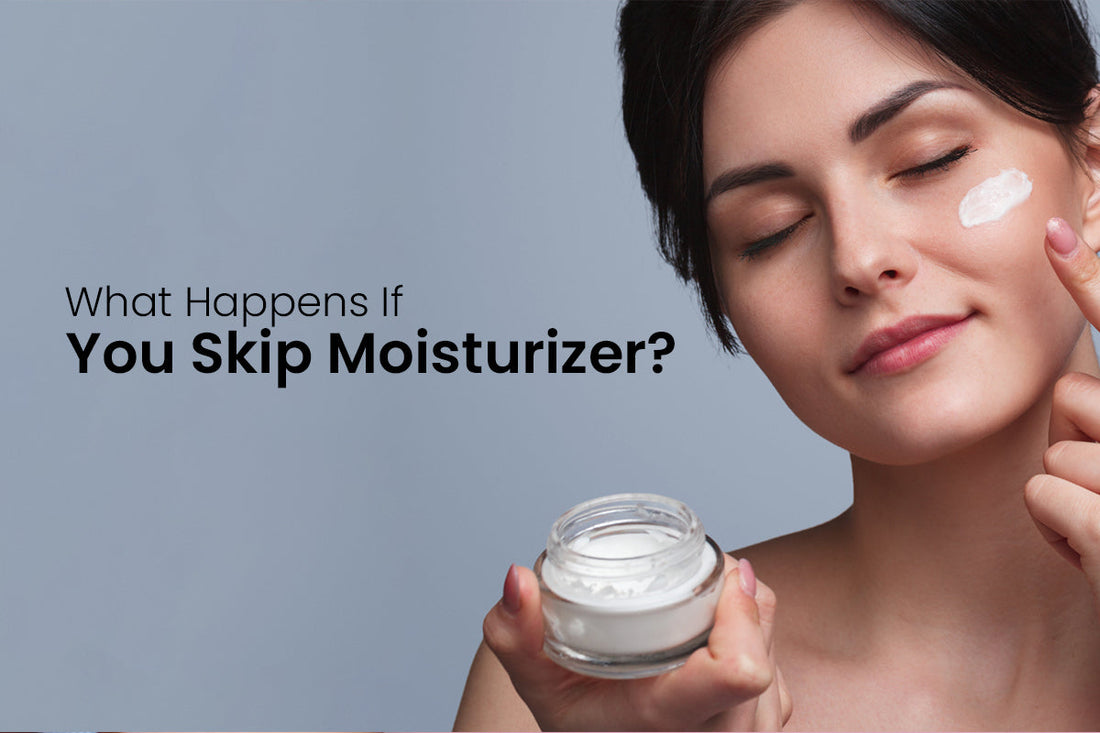 What Happens If You Skip Moisturizer?