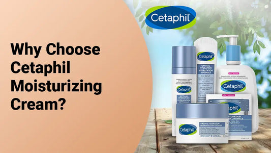  Why Choose Cetaphil Moisturizing Cream?