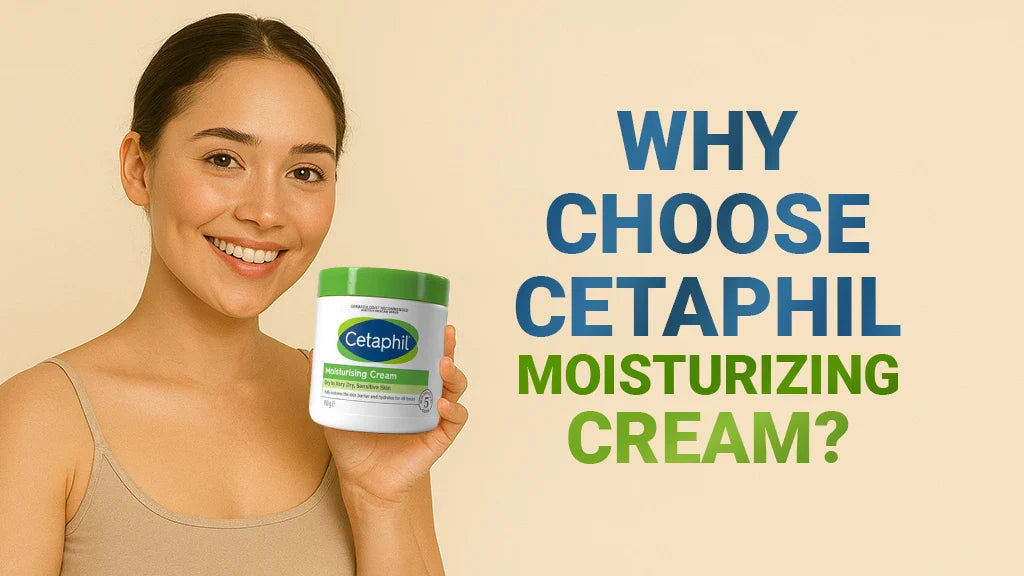  Why Choose Cetaphil Moisturizing Cream?