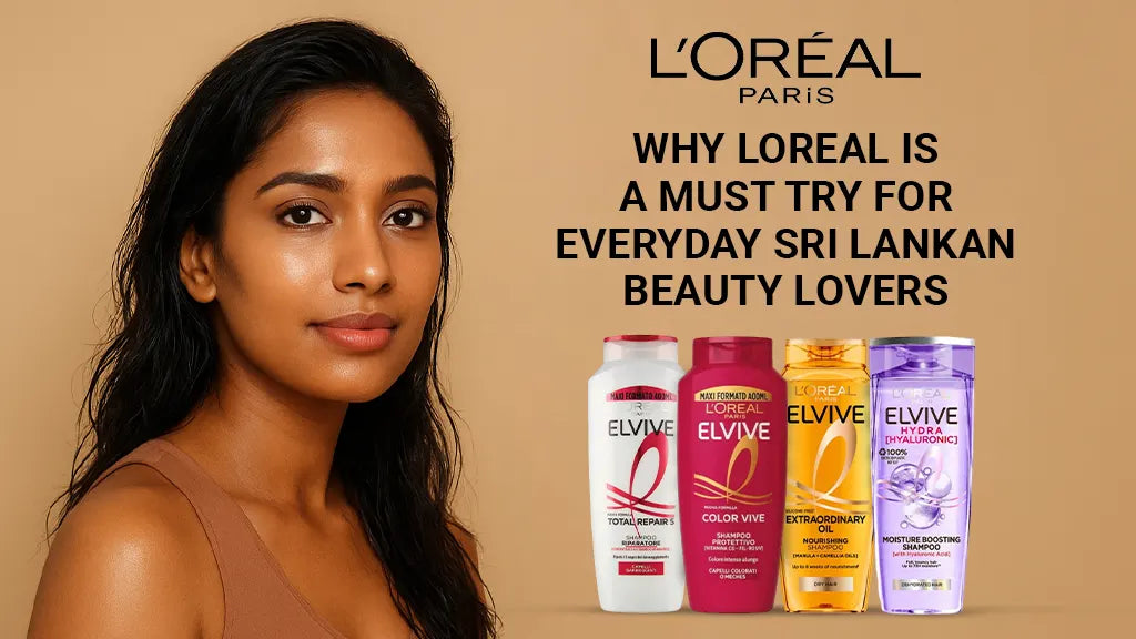 Why Loreal Is a Must Try for Everyday Sri Lankan Beauty Lovers