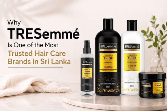 Why TRESemme Is One of the Most Trusted Hair Care Brands in Sri Lanka ?