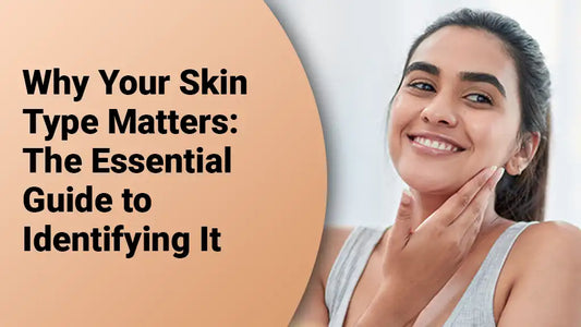 Why Your Skin Type Matters: The Essential Guide to Identifying It